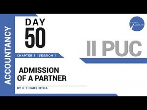 DAY 50 | ACCOUNTANCY | II PUC | ADMISSION OF A PARTNER | L1
