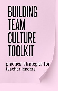 Building Team Culture: Practical Strategies for Teacher Leaders