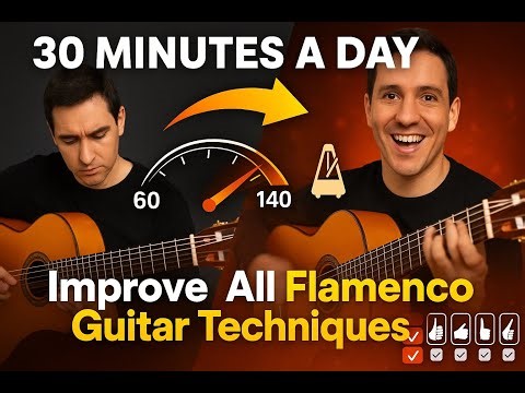 30 Minutes a Day to Master Flamenco Guitar Techniques (Full Method)