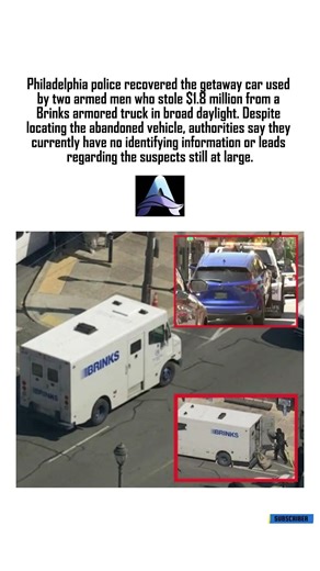 $1.8M Brinks Heist in Philadelphia: Getaway Car Found, Suspects Still at Large with No Leads