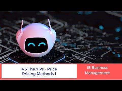 4.5 - The 7 Ps - Pricing Methods 1 - IB Business Management