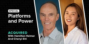 Platforms and Power (with Hamilton Helmer and Chenyi Shi) | Acquired