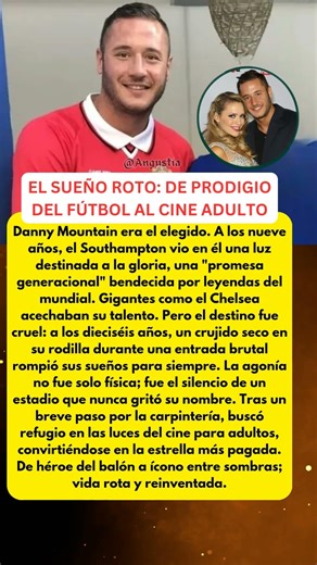 DE PRODIGIO DEL FÚTBOL A ESTRELLA ADULTA: DANNY MOUNTAIN ⚽🔞