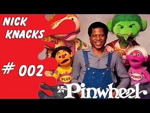 Pinwheel - Nick Knacks Episode #002