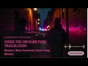 Inside the Orchard Park Trailblazers: Boston’s Most Notorious Street Gang History