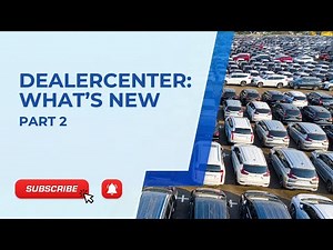 DealerCenter: What's New Part 2