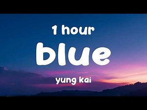 [1 HOUR] Blue - Yung Kai (Lyrics)
