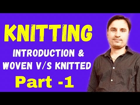 Knitting Process Introduction | Difference between Woven and Knitted fabrics | Part - 1