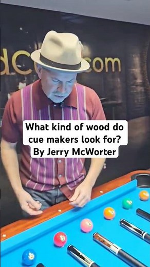 What kind of wood do cue makers look for? — Jerry McWorter