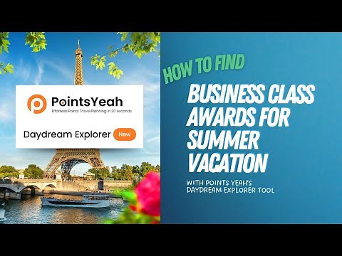 How to find business class awards for summer vacation using Points Yeah's Daydream Explorer tool