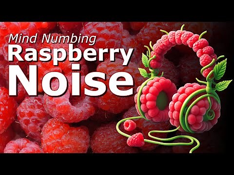 Mind Numbing Raspberry Noise is Juicy Low Frequency to Relax, Sleep, & Focus