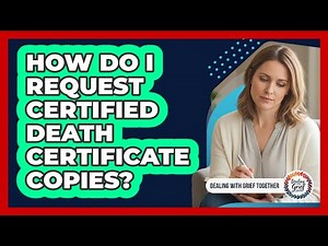 How Do I Request Certified Death Certificate Copies?