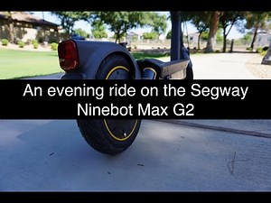 Segway Ninebot Max G2: An evening ride