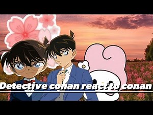 ♡Detective conan react to conan (kudo shinichi)♡
