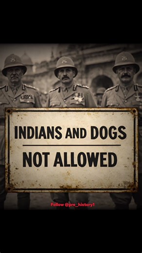 pre historia on Instagram: "Under British rule, Indians weren’t just colonized they were humiliated on their own soil. From signs like ‘Indians and Dogs Not Allowed’ to strict racial segregation, oppression was a daily reality. These images are a reminder that freedom was fought with courage and resilience. #NeverForget #ColonialHistory #IndiaUntold #HistoricalTruth #freedomstruggle"