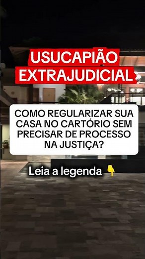 ⚖️ USUCAPIÃO EXTRAJUDICIAL: COMO REGULARIZAR SUA CASA NO CARTÓRIO SEM PROCESSO NA JUSTIÇA