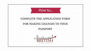 How to Complete the Application Form for Making Changes to Your Passport