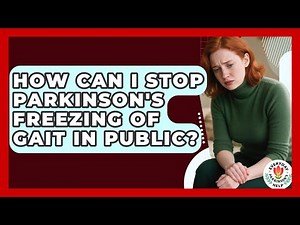 How Can I Stop Parkinson's Freezing Of Gait In Public? - Everyday Parkinsons Help