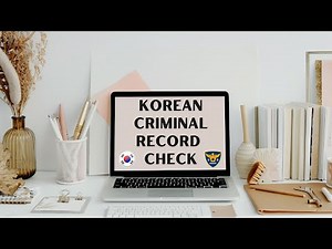 How to...Apply for a Korean Criminal Record Check (범죄 경력 조회 방법)