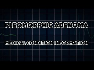 Pleomorphic adenoma (Medical Condition)