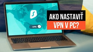 Ako si môžete nastaviť VPN vo vašom počítači?