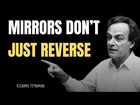 Why Do Mirrors Reverse? Feynmans Mind-Blowing Answer