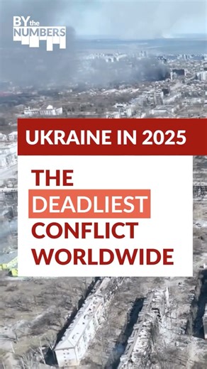 Why Ukraine is the world’s deadliest conflict in 2025