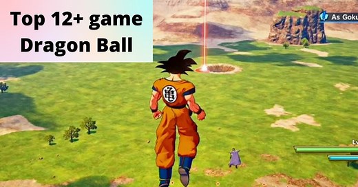 Top 12  game Dragon Ball hay nhất 2022 mà bạn phải chơi ngay