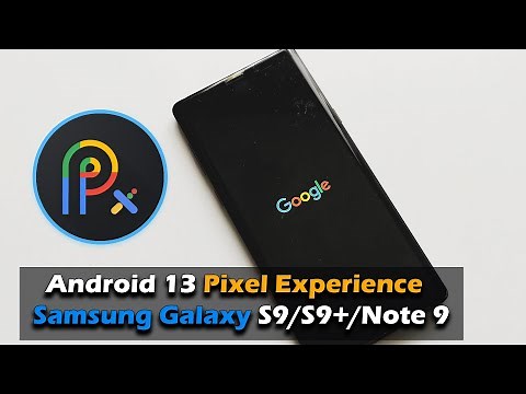 Android 13 Pixel Experience Samsung Galaxy S9 /S9+/Note9