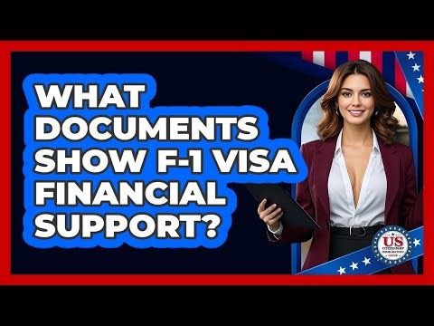 What Documents Show F-1 Visa Financial Support?