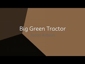 Jason Aldean - Big Green Tractor (lyrics)