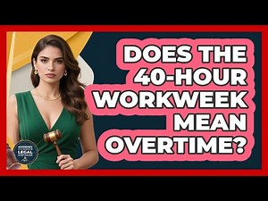 Does The 40-Hour Workweek Mean Overtime?