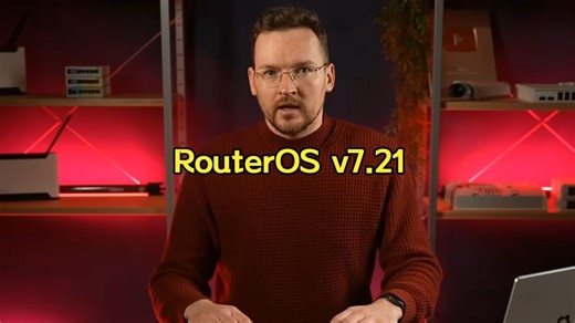 RouterOS v7.21 主要更新内容