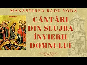 Îngerul a strigat (Axionul Învierii) - Mănăstirea Radu Vodă