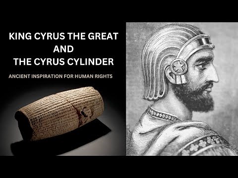 King Cyrus the Great and the Cyrus Cylinder: Ancient Inspiration for Human Rights