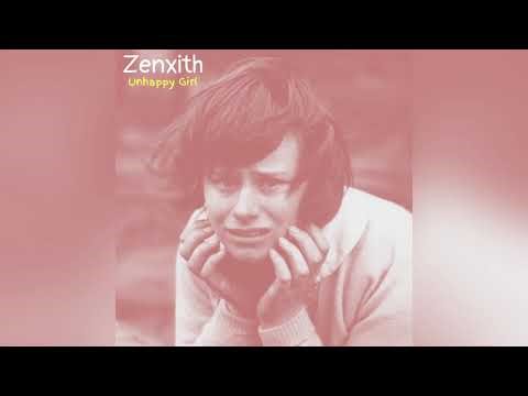 Zenxith - Unhappy Girl