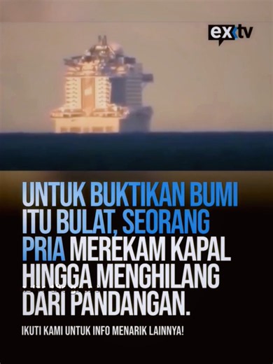 Inilah salah satu bukti bahwa Bumi bukan datar, melainkan berbentuk oblate spheroid sedikit pepat di kutub dan mengembung di bagian khatulistiwa. Saat kapal bergerak menjauhi Anda melintasi lautan, kapal tersebut pada akhirnya tampak menghilang di balik cakrawala karena Bumi berbentuk melengkung. Permukaan laut secara bertahap melengkung ke bawah menjauhi Anda, sehingga bagian bawah kapal menghilang dari pandangan lebih dulu sementara bagian atasnya masih terlihat. Lama-kelamaan, bahkan bagian p