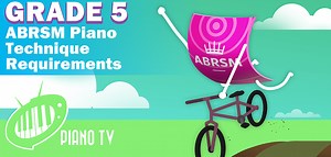 ABRSM: Grade 5 Piano Technique Requirements - PianoTV.net