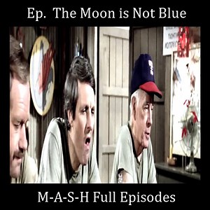 Ep. The Moon is Not Blue - MASH Full Episodes #MASH #War #MASHFullEpisodes #Helicopter #Drama #Comedy #tvshow #serriesMASH #AlanAlda #LorettaSwit #WayneRogers #helicopters #tankcar #airbus #bell #usa #tank #war #oldwar #boeing #iran #israel #armed #army #hughes #technology #military #WWII #aircraft #airshow #aviation #pilot . | MASH Full Episodes