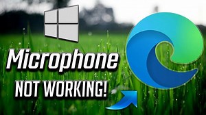 How to Fix Microsoft Edge Microphone Not Working [2026]