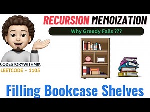Filling Bookcase Shelves | Recursion Memoization | Why not Greedy | Leetcode 1105 | codestorywithMIK