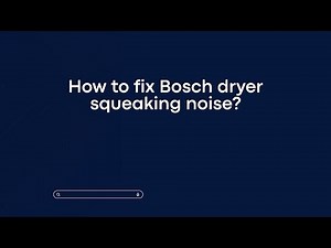 How to fix Bosch dryer squeaking noise?