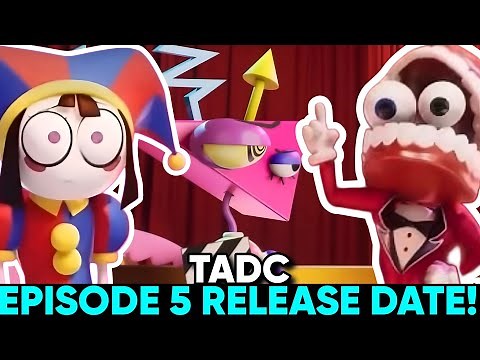 THE AMAZING DIGITAL CIRCUS EPISODE 5 RELEASE DATE - [tadc ep 05 rls date]