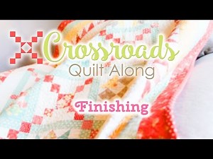 Crossroads Quilt Along - Finishing Tutorial! Featuring Kimberly Jolly and Joanna Figueroa