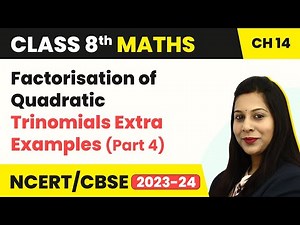 Factorisation - Examples ( Part 4 ) | Class 8 Maths Chapter 14 | CBSE 2024-25