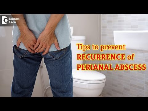 How to prevent perianal abscess from recurring? - Dr. Rajasekhar M R | Doctors' Circle