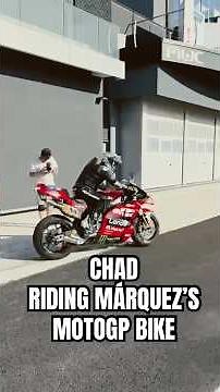 CHAD GETS TO RIDE MÁRQUEZ’S MOTOGP DUCATI