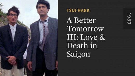 A Better Tomorrow III: Love & Death in Saigon - The Criterion Channel