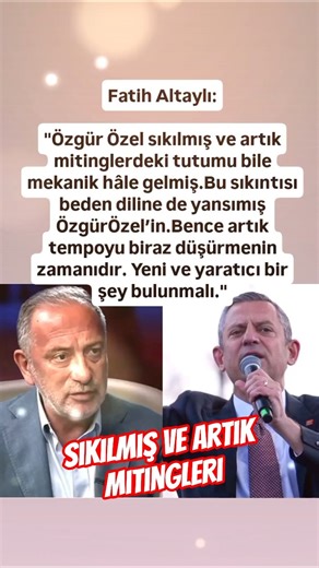 FATİH ALTAYLI ÖZGÜR ÖZEL ARTIK SKILMIŞ MİTİNLER ARTIK MEKANİK HALE GELMİŞ
