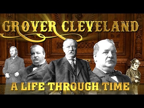 Grover Cleveland: A Life Through Time (1837-1908)